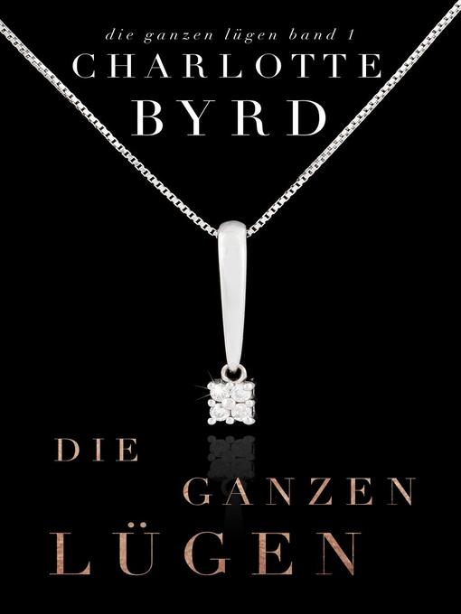 Title details for Die ganzen Lügen by Charlotte Byrd - Available